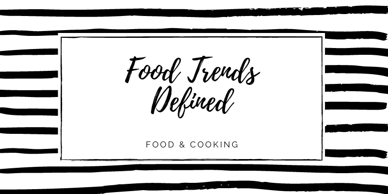Food Trends Defined: Gourmet, Keto, Paleo & Vegan